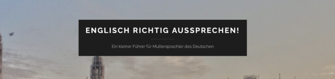Website "Englisch richtig aussprechen! Ein kleiner Führer für Muttersprachler des Deutschen" von Martin Böcker